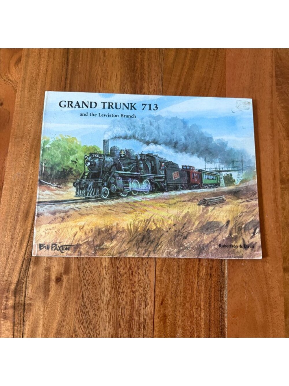 Grand Trunk 713 and the Lewiston Branch Edwin Robertson John Davis Train Booklet